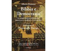 Bibbia e democrazia. Le origini bibliche dello spirito democratico moderno e il suo declino