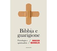 Bibbia e guarigione. Psicologia e spiritualità
