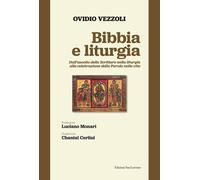 Bibbia e liturgia. Dall'ascolto delle Scritture nella liturgia al