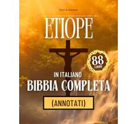 Bibbia Etiope in Italiano Completa di 88 Libri (Annotati): Con Tutti i 66 Testi Canonici Più 22 Apocrifi, Inclusi Enoch, Giubilei e Altro