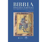 Bibbia. Immagini e scrittura nella Biblioteca Apostolica Vaticana. Ediz. a colori