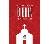 Bibbia. Le menzogne della Chiesa cattolica
