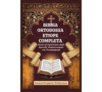 BIBBIA ORTODOSSA ETIOPE COMPLETA: Storia ed esposizione degli Apocrifi, Deuterocanone con Pseudepigrafi