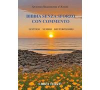 BIBBIA SENZA SFORZO CON COMMENTO - Levitico, Numeri, Deuteronomio: Vol. 3
