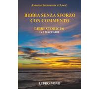 Bibbia senza sforzo con commento - LIBRI STORICI/6 Maccabei 1 e 2: Vol. 9