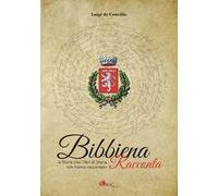 Bibbiena racconta. La storia che i libri di storia non hanno raccontato