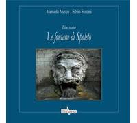 Bibe viator. Le fontane di Spoleto