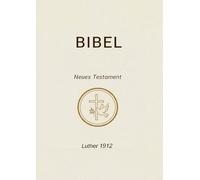 Bibel Neues Testament: Luther 1912