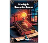 Bibel-Quiz-Herausforderung: Über 1000 lustige und spannende Fragen für Erwachsene
