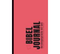 Bibel-Tagebuch, Journal, Herzensgespräche mit Gott. Motivation, Stressbewältigung, Stärkung des Glaubens - für jeden geeignet.: Dein ... Selbsthilfe und-liebe, (6x9 Zoll) Format