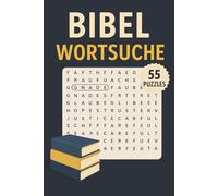 Bibel Wortsuche: Bibel Wortsuchrätsel mit insgesamt 495 Wörtern| 55 Rätsel,6 x 9 Zoll| Geeignet für Jung und Alt.