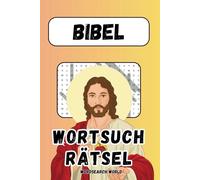 Bibel Wortsuchrätsel: Wortsuchrätsel (Suchsel) mit gut lesbarer Schrift über Jesus, Glauben, Altes Testament, Neues Testament und mehr | 6x9 Zoll (ca. ... besinnliche Feiertage und Freizeit mit Gott!