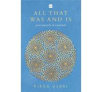 Bibhu Padhi All That Was And Is (Tascabile)