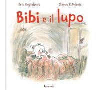 Bibi e il lupo. Ediz. illustrata