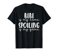 Bibi è il mio nome Spoiling è il mio gioco Funny Bibi Maglietta
