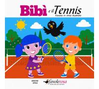 Bibì e il Tennis: Favola in rima illustrata per bambini