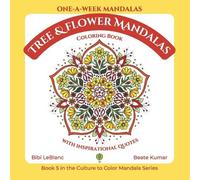 Bibi LeBlanc Beate B Kumar One-A-Week Tree & Flower Mandalas (Tascabile)