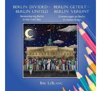 Bibi LeBlanc Berlin Divided - Berlin United (Tascabile)