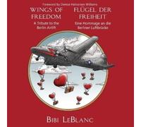 Bibi LeBlanc Flügel der Freiheit - Eine Hommage an die Berliner Luft (Tascabile)