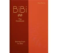 Bibi. The cookbook: Stories from My Bibi [Hardcover] [Oct 24, 2025] Sharma, Chet