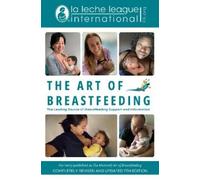The Art of Breastfeeding: Completely Revised and Updated 9th Edition