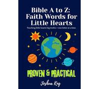Bible A to Z: Faith Words for Little Hearts: Proven and Practical Christian Alphabet Book for Preschool and Toddlers