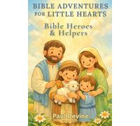 Bible Adventures for Little Hearts (Vol 3): Bible Heroes & Helpers