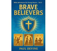 Bible Adventures for Young Hearts (Vol 2): Brave Believers