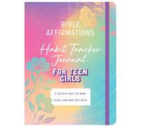 Bible Affirmations Habit Tracker Journal (Teen Girls): A Creative Map for Mind, Heart, and Body Wellness for Teen Girls
