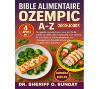 BIBLE ALIMENTAIRE OZEMPIC A-Z 4 LIVRES EN 1: Un guide complet pour une perte de poids durable, des habitudes plus saines, la nutrition, la forme ... durable et une vie au-delà de la balance