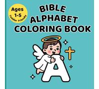 Bible Alphabet Coloring Book for Toddlers Ages 1-5:: Fun Christian ABC Activity Book for Preschool & Kindergarten Kids - Big Letters, Bold Lines & ... Perfect Baptism, Easter & Sunday School Gift