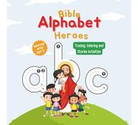 Bible Alphabet Heroes: Fun Bible Activities for Kids: Christian Colouring book, Alphabet Tracing.