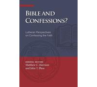 Bible and Confessions? Lutheran Perspectives on Confessing the Faith (Tascabile)