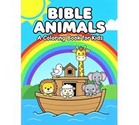 Bible Animals Coloring Book: 30 Cute Bible Creatures to Color with Scripture Verses for Kids Ages 4-8 | A Fun Christian Activity Book for Sunday School, Homeschool & Quiet Time