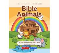 Bible Animals Coloring Book for Kids Ages 4-8: 30 Cute Christian Coloring Pages with Simple Bible Verses - A Faith-Based Gift for Boys & Girls, Sunday School & Homeschool
