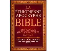 Bible Apocryphe Éthiopienne En Français (Gros Caractères): Écritures Perdues Du Canon Orthodoxe, Dont Énoch, Baruch, Tobie Et Bien D'autres
