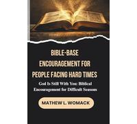BIBLE-BASE ENCOURAGEMENT FOR PEOPLE FACING HARD TIMES: God Is Still with You: Biblical Encouragement for Difficult Seasons