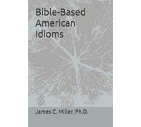 Bible-Based American Idioms: Handed down through the generations