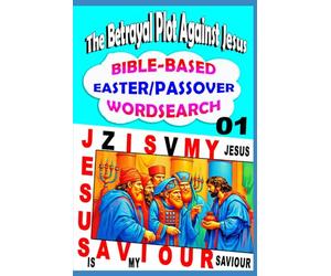 Bible-Based Easter/Passover Word Search Puzzles: The Betrayal Plot Against Jesus