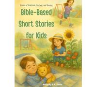 Bible-Based Short Stories for Kids: Stories of Gratitude, Courage, and Sharing
