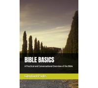 BIBLE BASICS: A Practical and Conversational Overview of the Bible