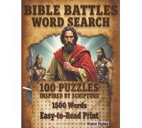 Bible Battles Word Search: 100 Scripture-Based Puzzles Inspired by 50 Biblical Battles from Genesis to Revelation