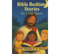 Bible Bedtime Stories For Little Hearts.: The Parables of Jesus.