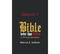 Bible Better Than Netflix: Bible Better Than Netflix - A 30 Day Devotion Season 1