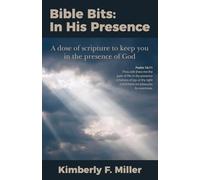Bible Bits: In His Presence: A dose of scripture to keep you in the presence of God