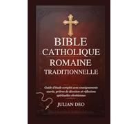 BIBLE CATHOLIQUE ROMAINE TRADITIONNELLE: Guide d'étude complet avec enseignements sacrés, prières de dévotion et réflexions spirituelles chrétiennes