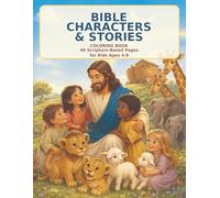 Bible Characters and Stories Coloring Book: 40 Scripture-Based Coloring Pages for Christian Kids Ages 4-8