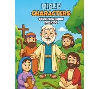BIBLE CHARACTERS COLORING BOOK FOR KIDS: Fun & Inspiring Coloring Pages Featuring 50 Beloved Bible Heroes, Stories, for Children Ages 3-10