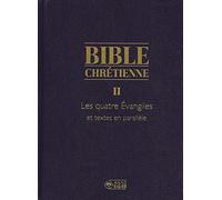 Bible chrétienne Coffret en 2 volumes : Tome 2, Les quatre Evangiles et textes en parallèle ; Tome 2*, Exégèse et commentaires des Pères de l'Eglise