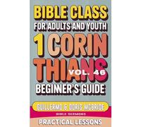 Bible Class for Adults and Youth Beginner's Guide - 1 Corinthians: Practical Lessons: 46